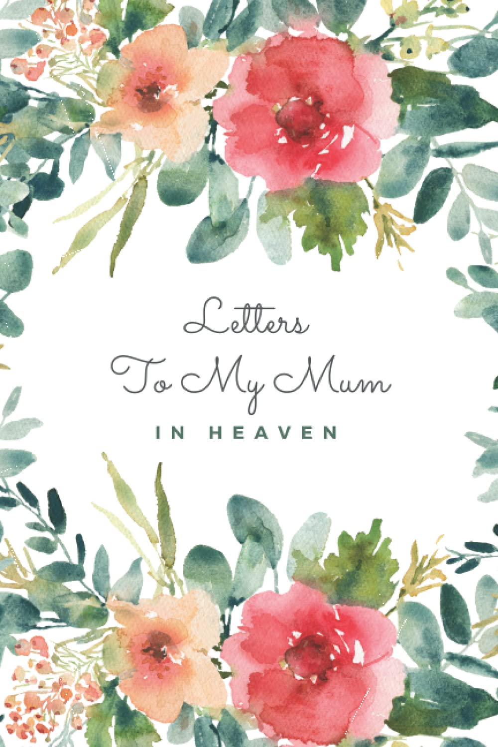 letters to my mum in heaven: diary grief journal grieving the loss and death of a mother _ Grief loss journal in loving memory of your mum.
