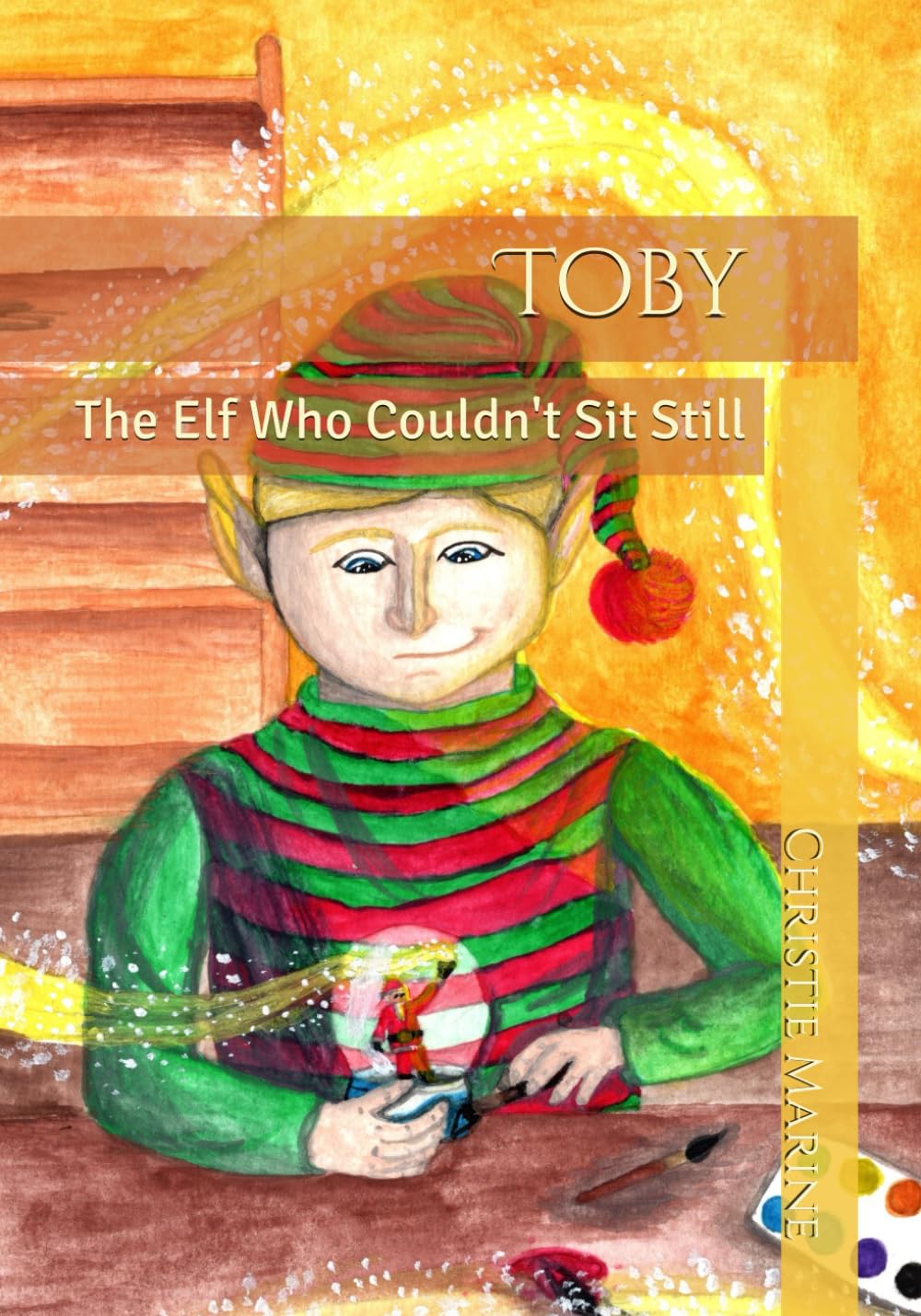 Toby: The Elf Who Couldn't Sit Still (The Perfect as We Are Series)