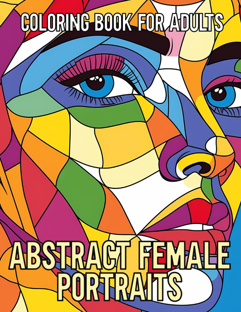 Abstract Female Portraits Coloring Book For Adults: Beautiful Female Faces Art Coloring Pages, Great Gift Idea