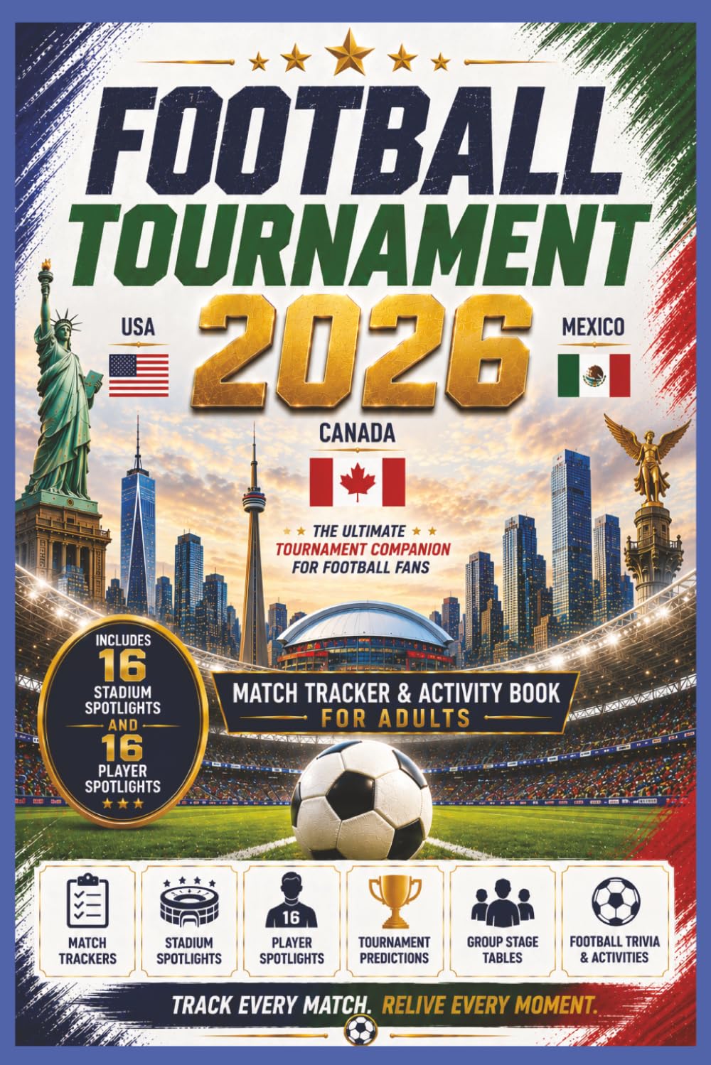 Football Tournament 2026 Match Tracker and Activity Book for Adults: The Ultimate Tournament Companion for Football Fans | In Color | 6 by 9 Format