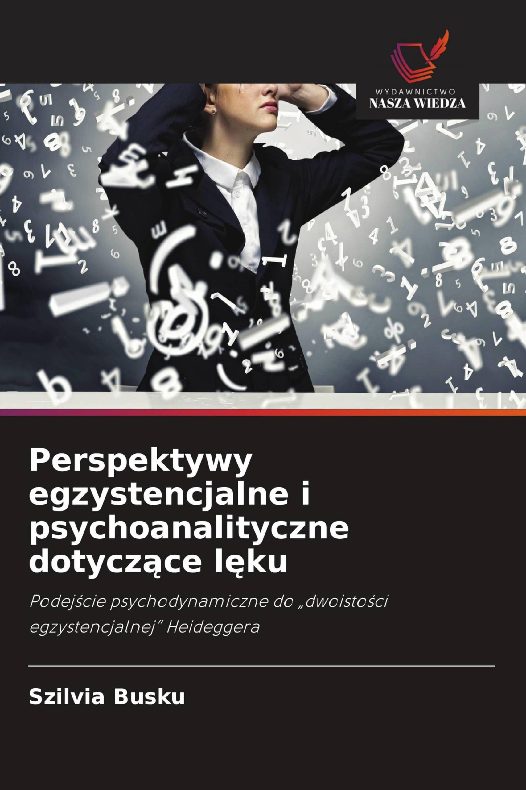 Perspektywy egzystencjalne i psychoanalityczne dotycz¿ce l¿ku: Podej¿cie psychodynamiczne do "dwoisto¿ci egzystencjalnej" Heideggera