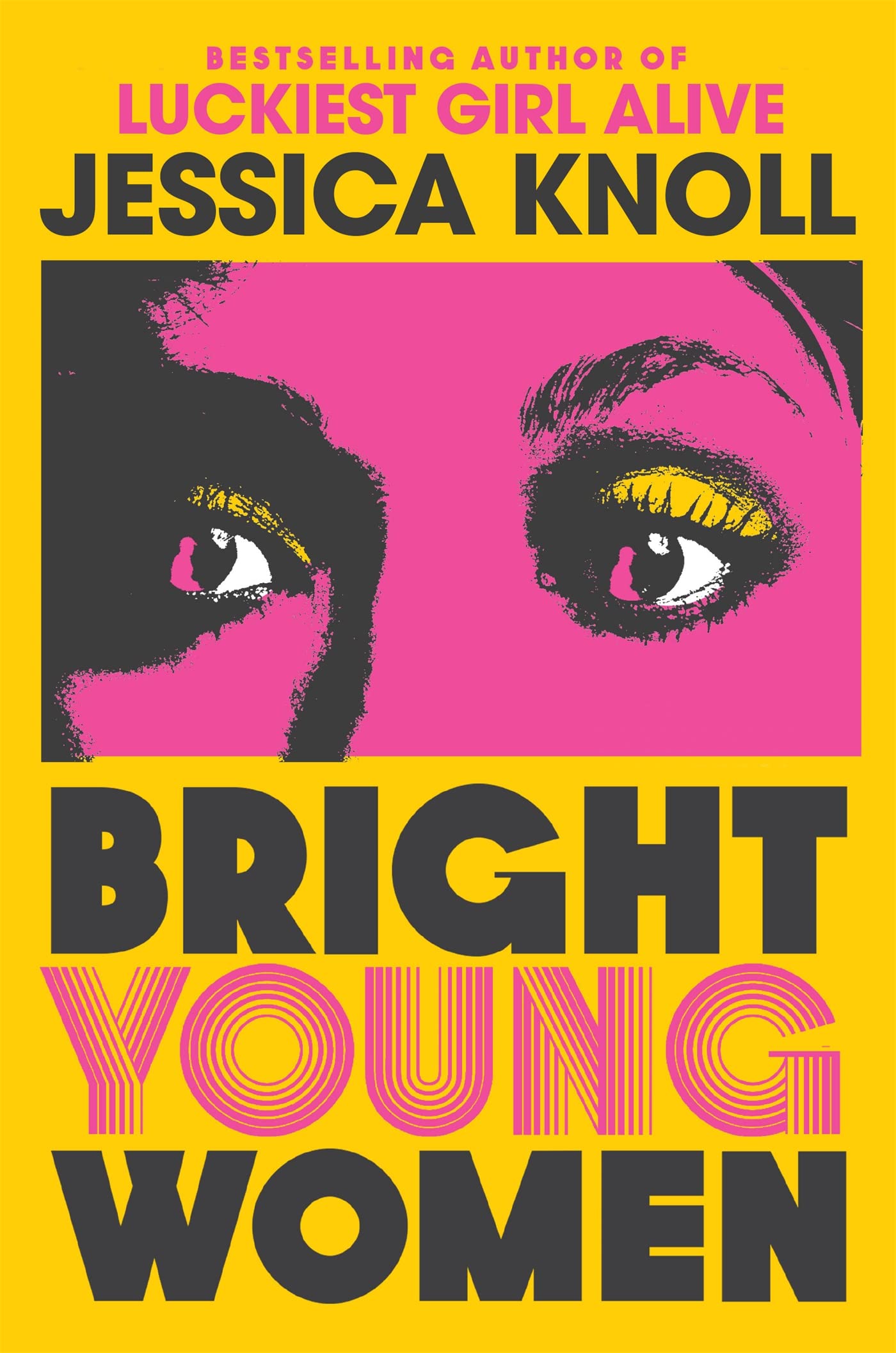 Bright Young Women: The New York Times bestselling chilling new novel from the author of the Netflix sensation Luckiest Girl Alive (Hardback) - Jessica Knoll (Author) Book