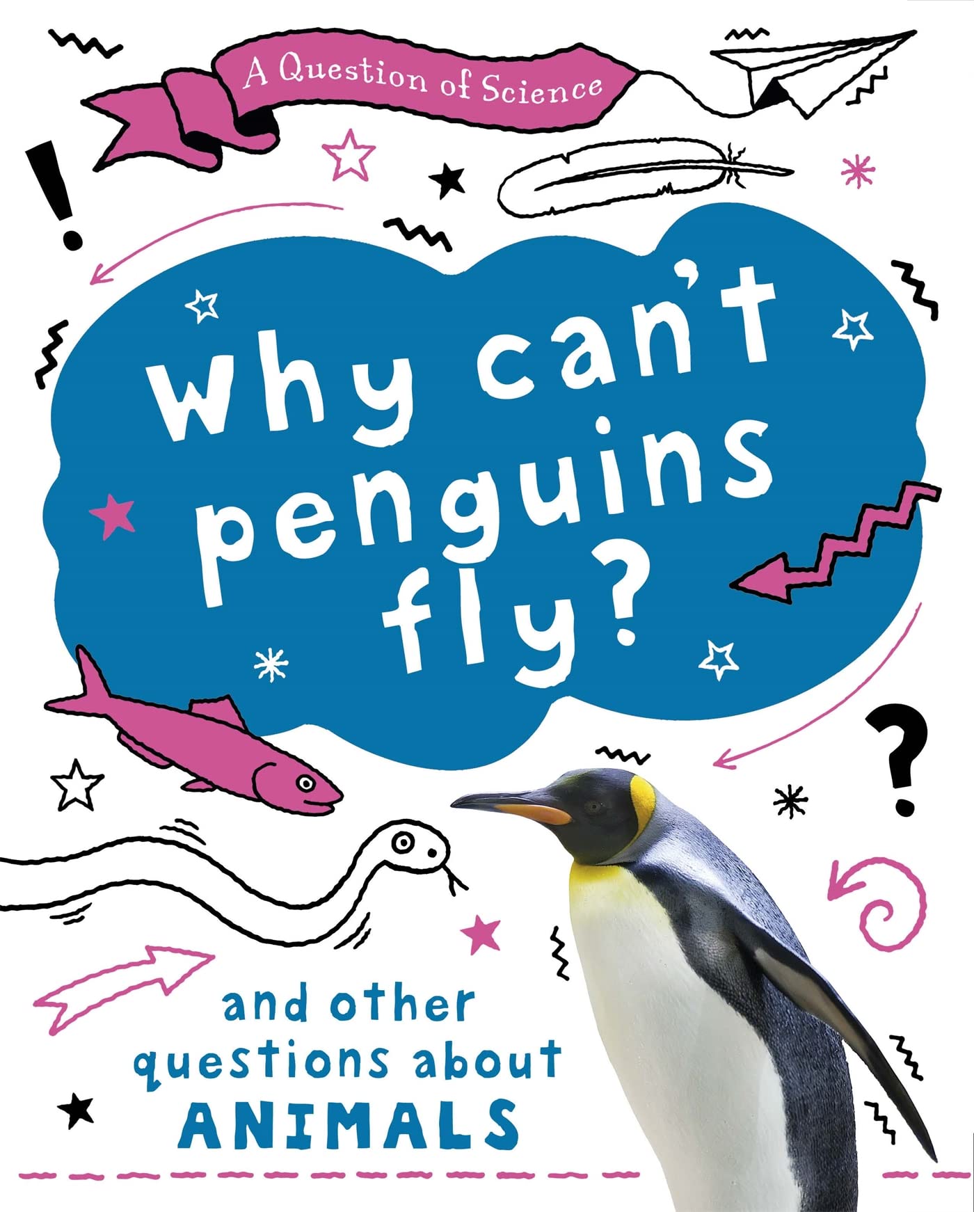 Why can't penguins fly? And other questions about animals (A Question of Science)