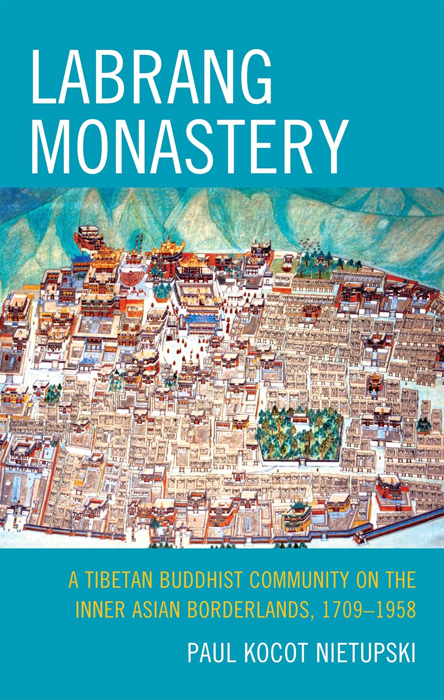 Buy Labrang Monastery: A Tibetan Buddhist Community on the Inner Asian Borderlands, 1709-1958 (Studies in Modern Tibetan Culture) — BookShops.in