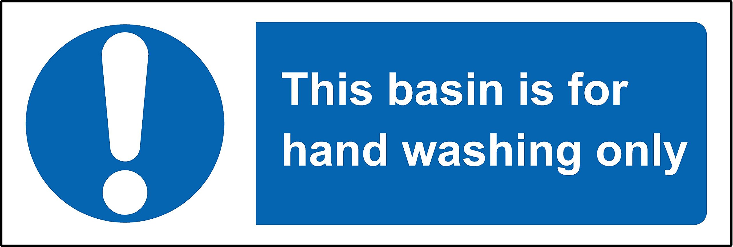 Mandatory signs This basin is for hand washing only Safety sign - 1.2mm Rigid plastic 300mm x 100mm
