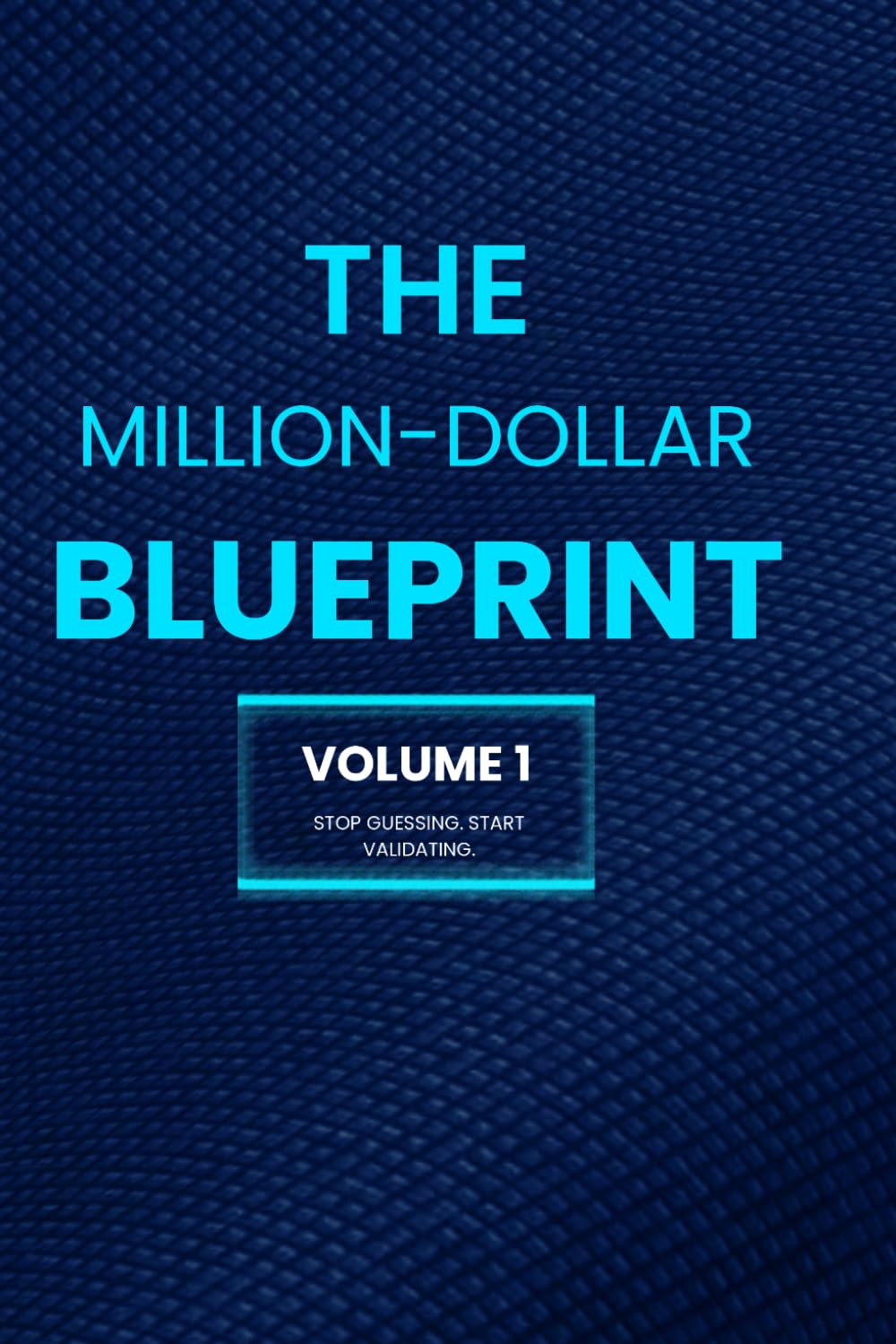 The AI Million-Dollar Blueprint (Volume 1): Foundations, Market Research & Brand Identity Workbook: 24 Step-by-Step AI Prompts to Validate Your Niche, ... and Build a Multi-Million Dollar Brand Base