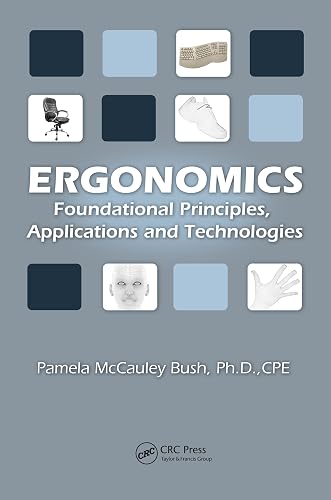 Ergonomics: Foundational Principles, Applications, and Technologies (Ergonomics Design & Mgmt.