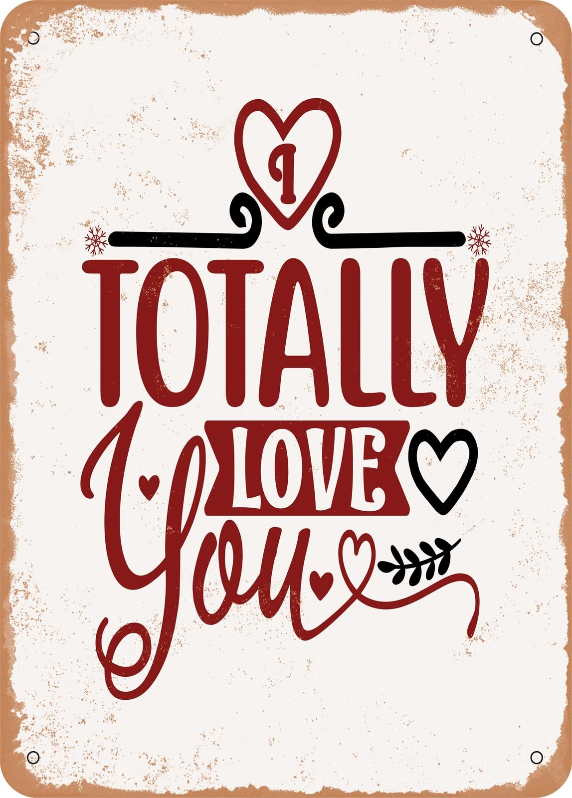 Metal Sign - I totally Love You - 2 - Vintage Rusty Look home decor