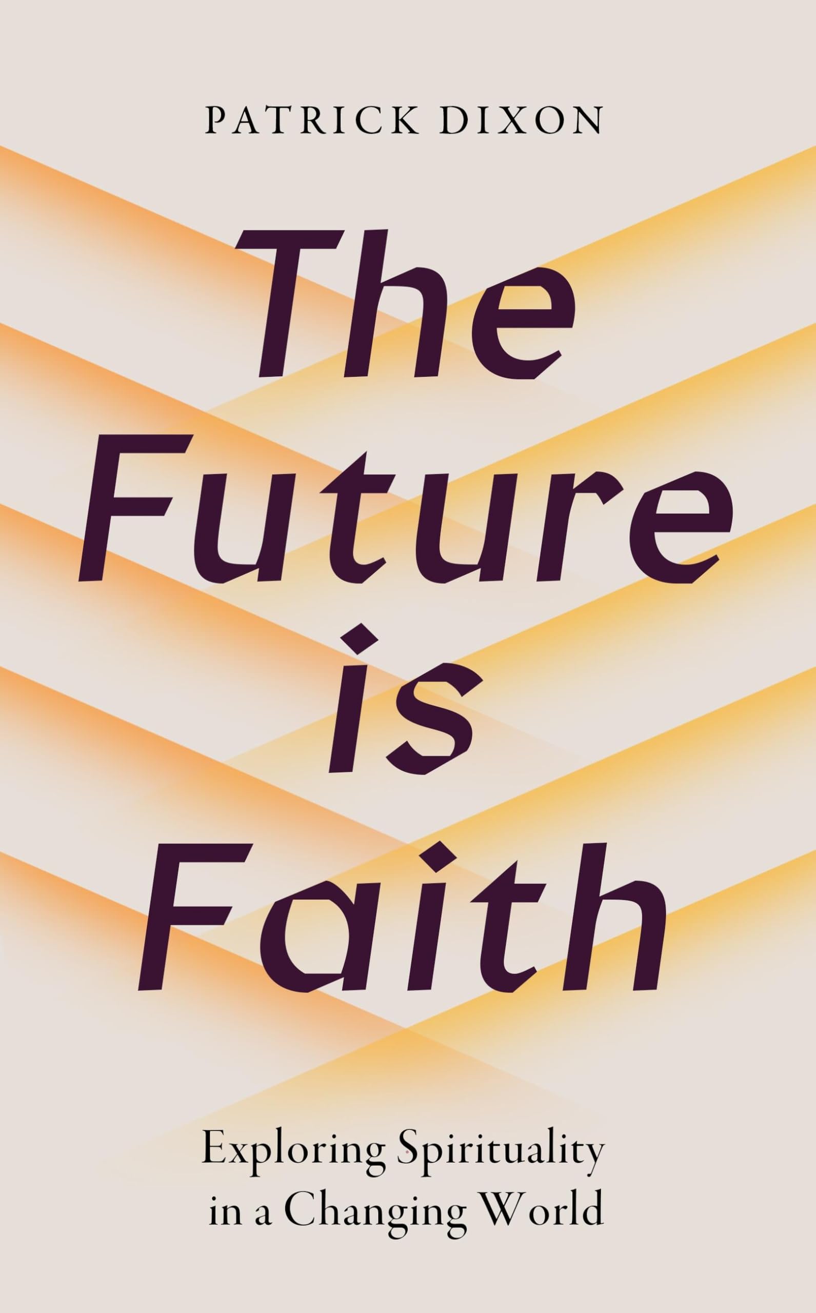 The Future is Faith: Exploring Spirituality in Troubled Times