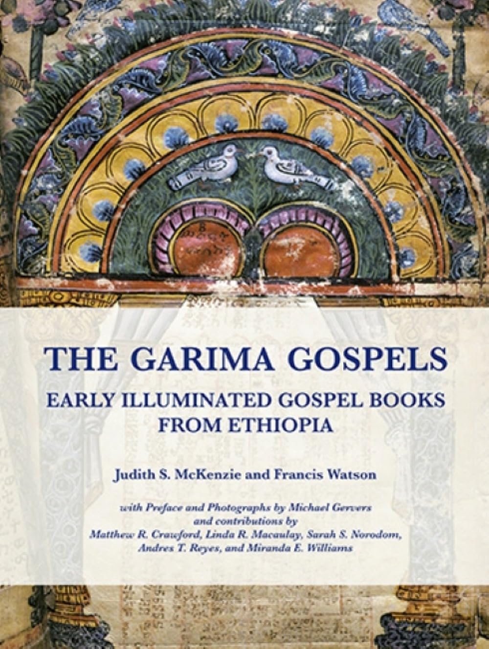 The Garima Gospels: Early Illuminated Gospel Books from Ethiopia: 3 (Manar al-Athar Monographs)