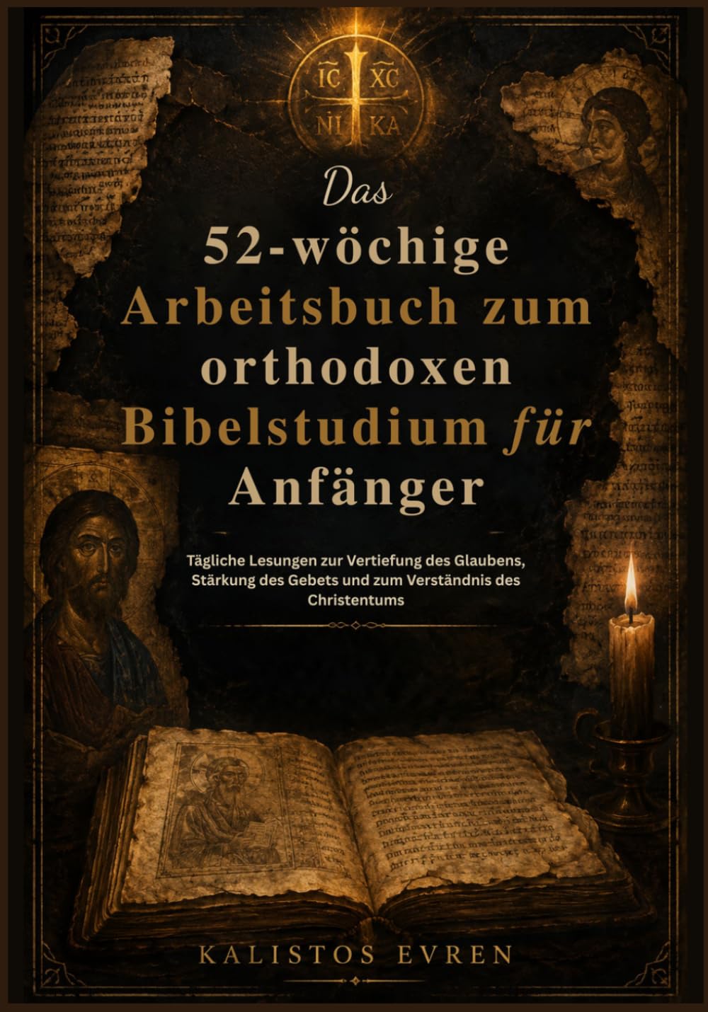 Das 52-wöchige Arbeitsbuch zum orthodoxen Bibelstudium für Anfänger: Tägliche Lesungen zur Vertiefung des Glaubens, Stärkung des Gebets und zum Verständnis des Christentums