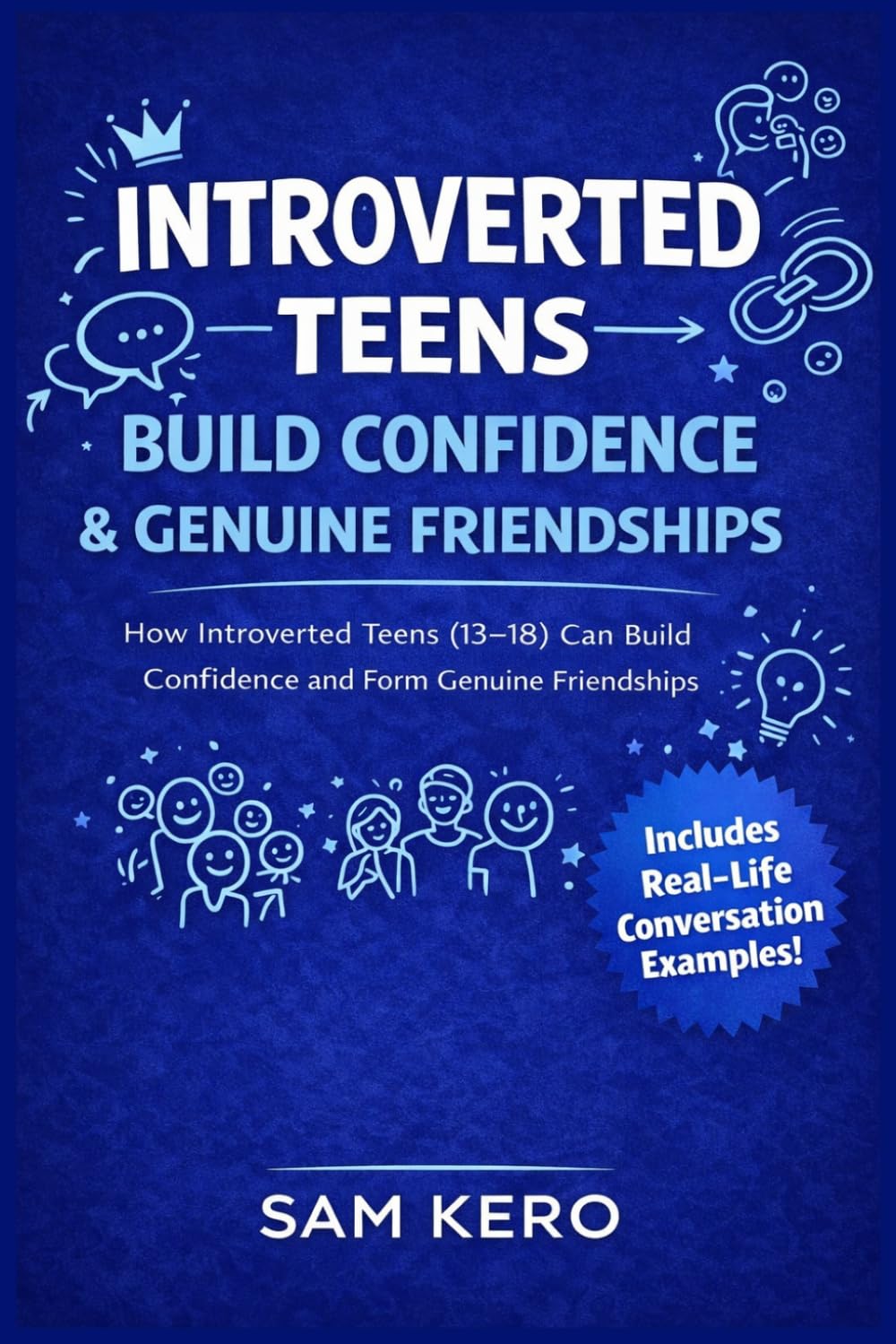 INTROVERTED TEENS BUILD CONFIDENCE & GENUINE FRIENDSHIPS: HOW INTROVERTED TEENS (13-18) CAN BUILD CONFIDENCE AND MAKE GENUINE FRIENDSHIPS