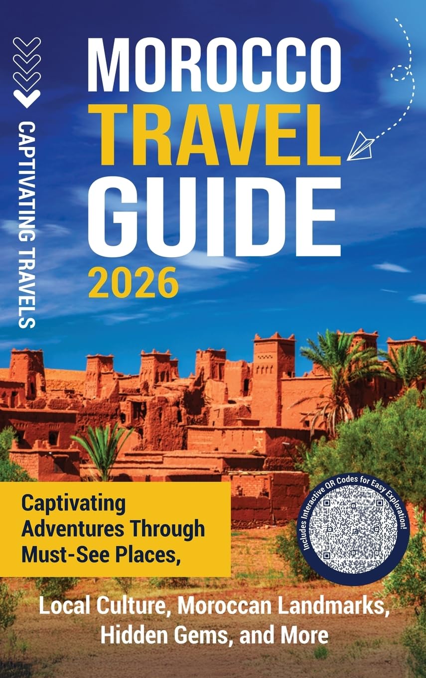 Morocco Travel Guide: Captivating Adventures through Must-See Places, Local Culture, Moroccan Landmarks, Hidden Gems, and More      Hardcover – May 30, 2025