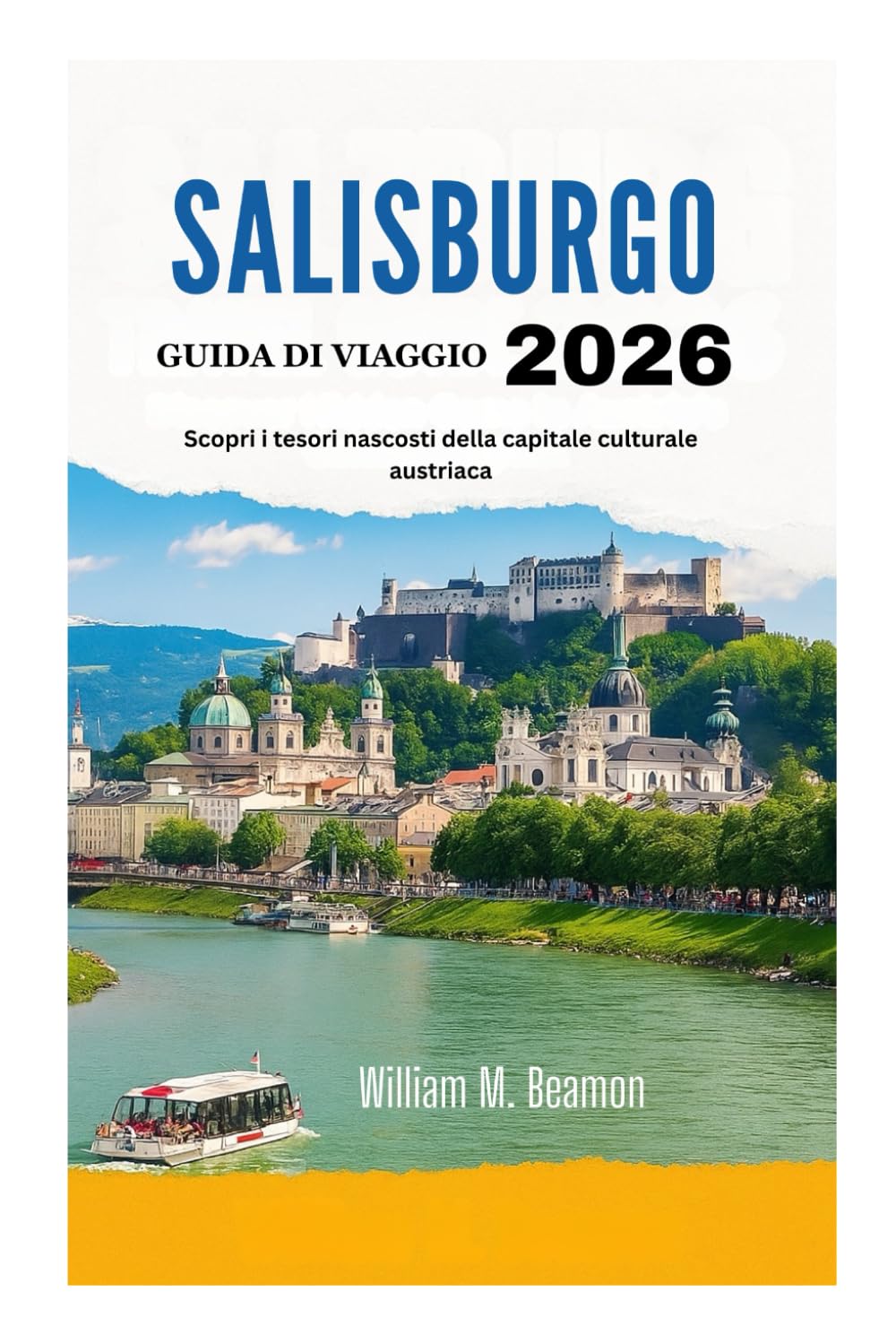 GUIDA DI VIAGGIO DI SALISBURGO 2026: Scopri i tesori nascosti della capitale culturale austriaca