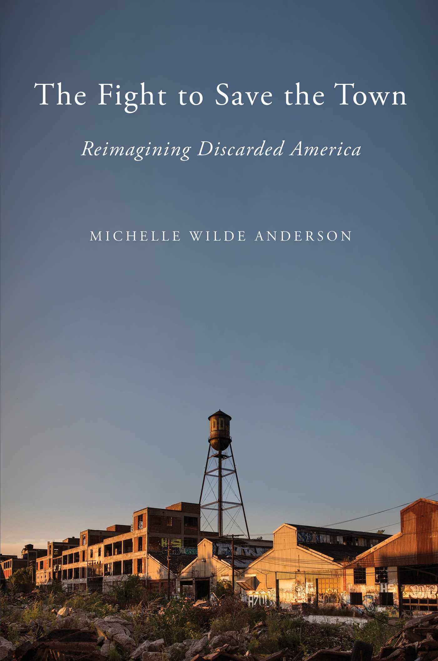 Buy The Fight to Save the Town: Reimagining Discarded America — BookShops.in