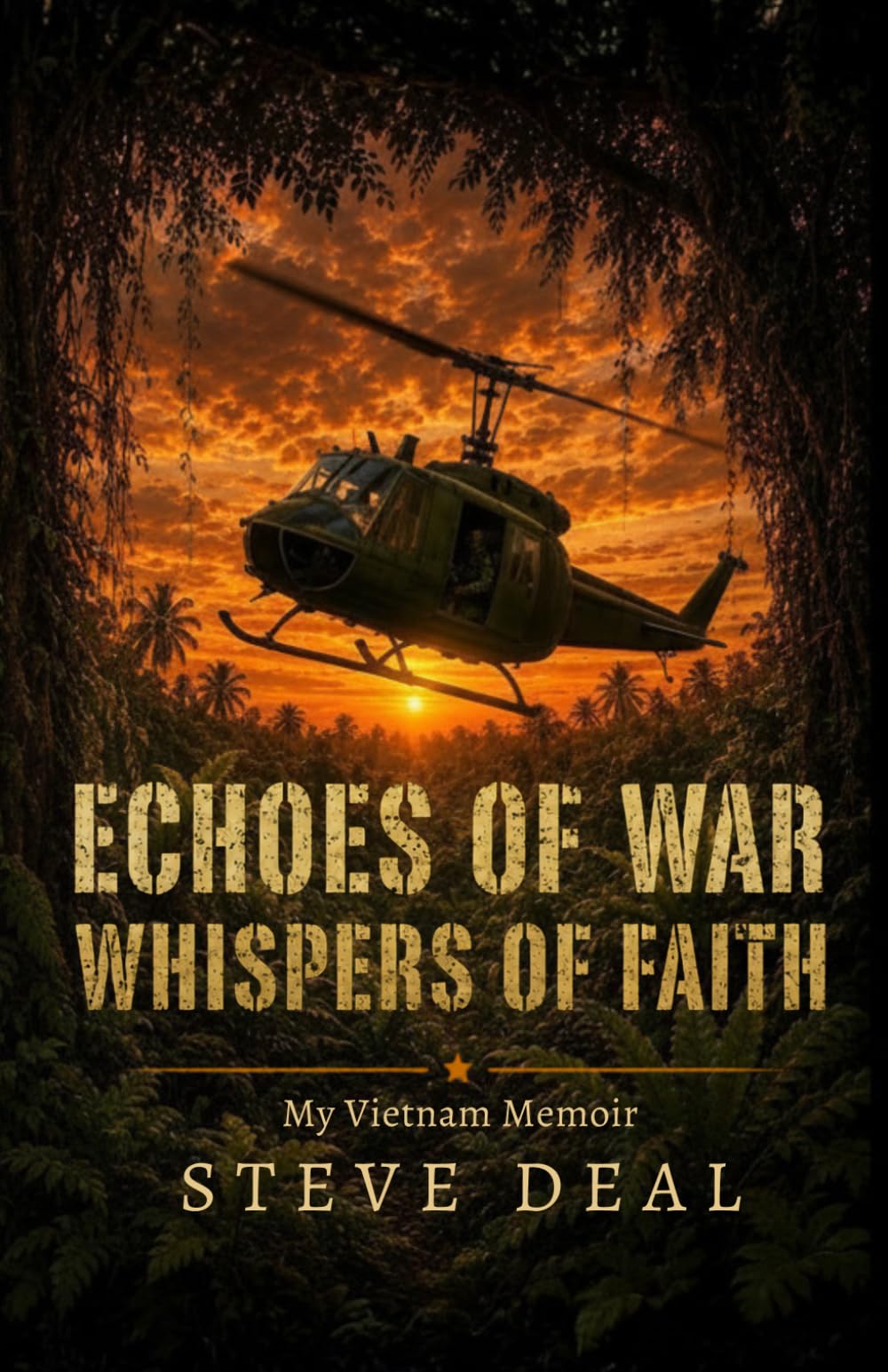 Echoes of War - Whispers of Faith: My Vietnam Memoir