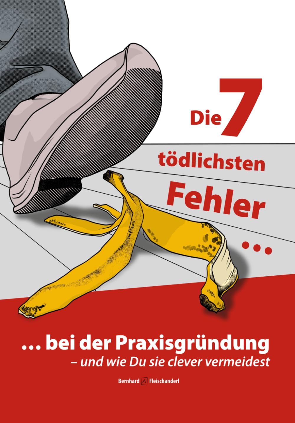 Die 7 tödlichsten Fehler bei der Praxisgründung: – und wie Du sie clever vermeidest