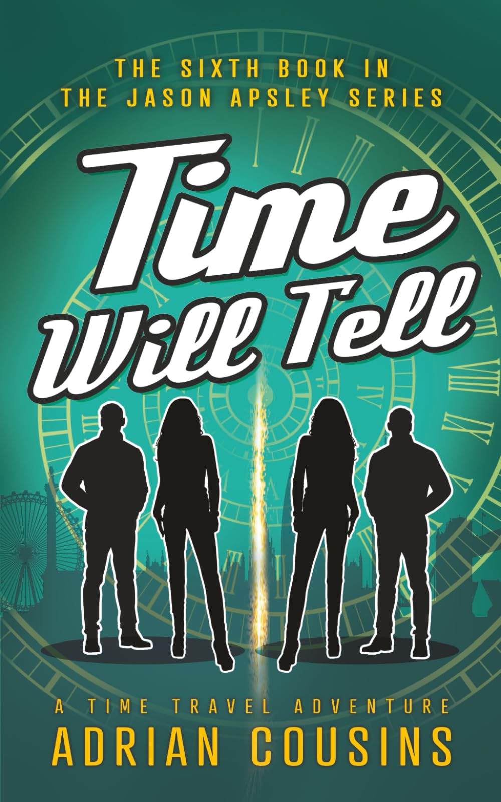 Time Will Tell: A Time Travel Adventure (The Jason Apsley Series)