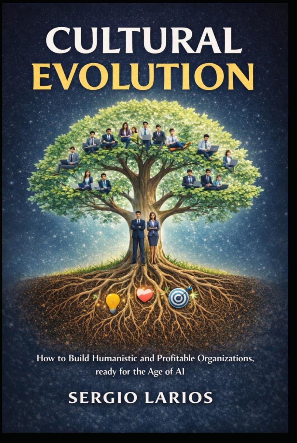Cultural Evolution: How to build Humanistic and Profitable Organizations, ready for the Age of AI