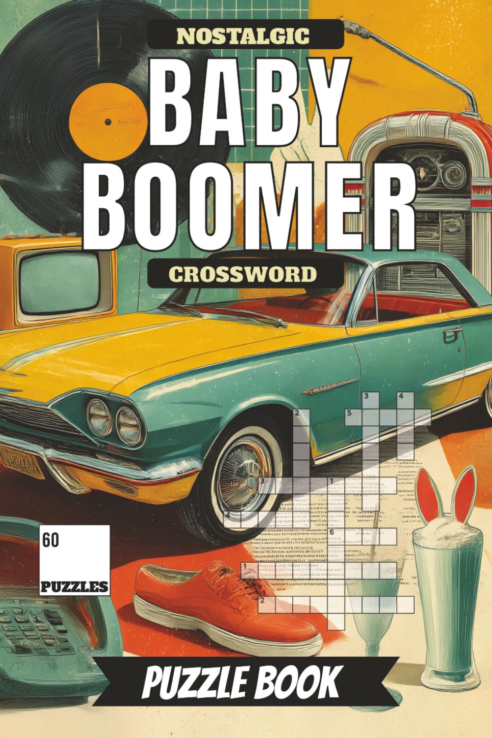 Baby Boomer Crossword Puzzle Book: Nostalgia Edition | 60 Puzzles with Solutions