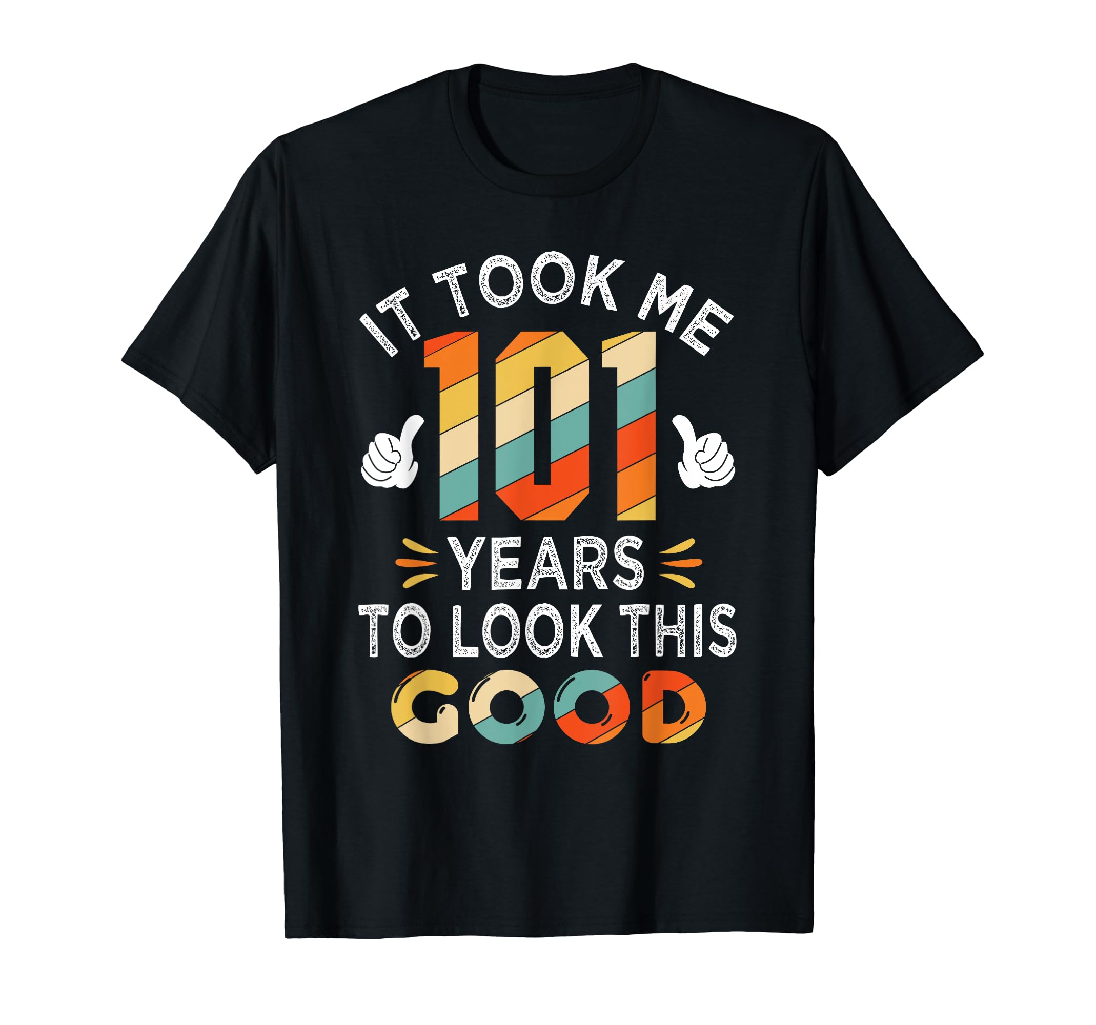 Happy 101st Birthday Gifts: Took Me 101 Years 101 Year Old T-Shirt