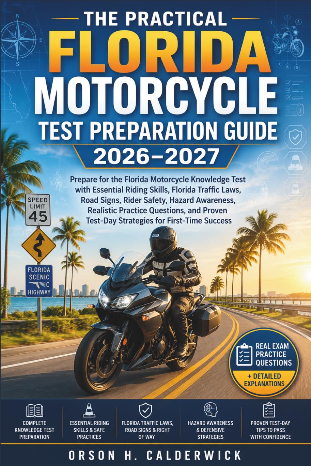 The Practical Florida Motorcycle Test Preparation Guide 2026–2027: Prepare for the Florida Motorcycle Knowledge Test with Essential Riding Skills, Florida Traffic Laws, Road Signs, Rider Safety,