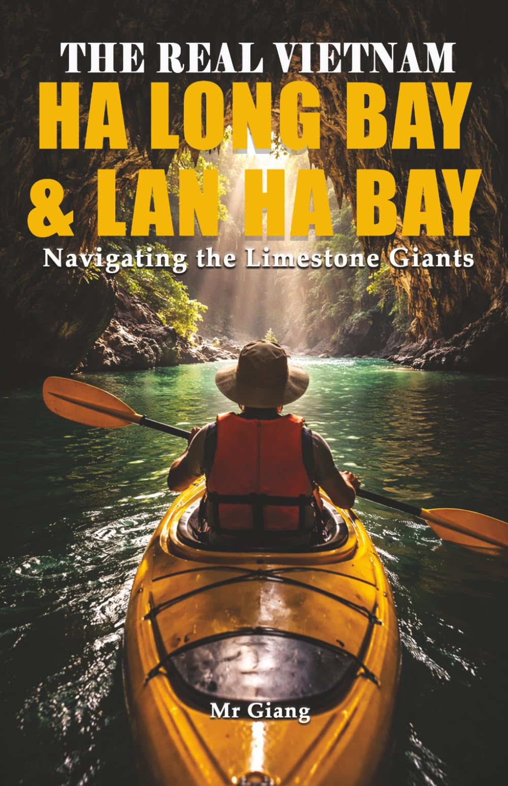 THE REAL VIETNAM: HA LONG BAY & LAN HA BAY: Navigating the Limestone Giants (The Real Vietnam: Northern Quartet)