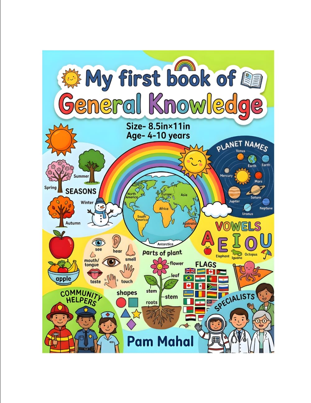 My First Big Book of General Knowledge (4-10): Learn About Seasons, Body Senses, Planets, Rainbow Colors, Animals, Weather, and More Fun Facts for Curious Kids