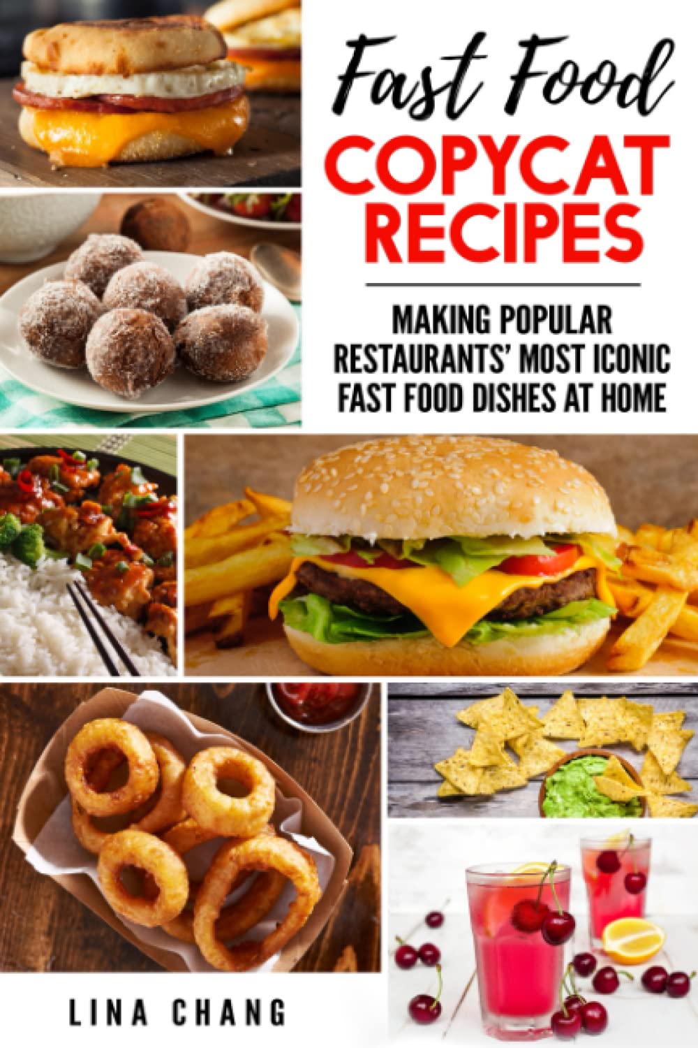 Fast Food Copycat Recipes: Making Popular Restaurants' Most Iconic Fast Food Dishes at Home (Famous Restaurant Copycat Cookbooks)