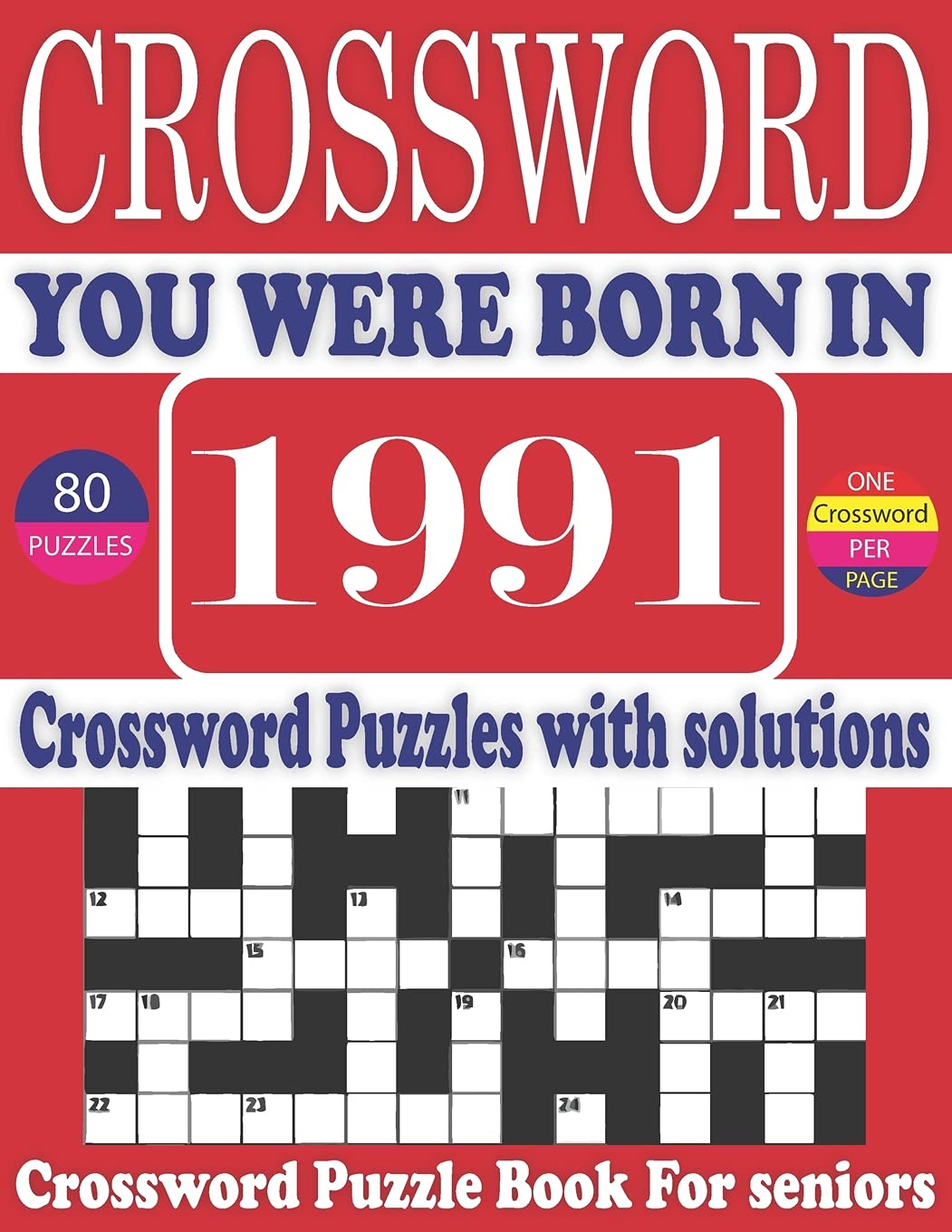 You Were Born in 1991: Crossword Puzzle Book: Large Print Book for Seniors And Adults & Perfect Entertaining and Fun Crossword Puzzle Book for All With Solutions Of Puzzles