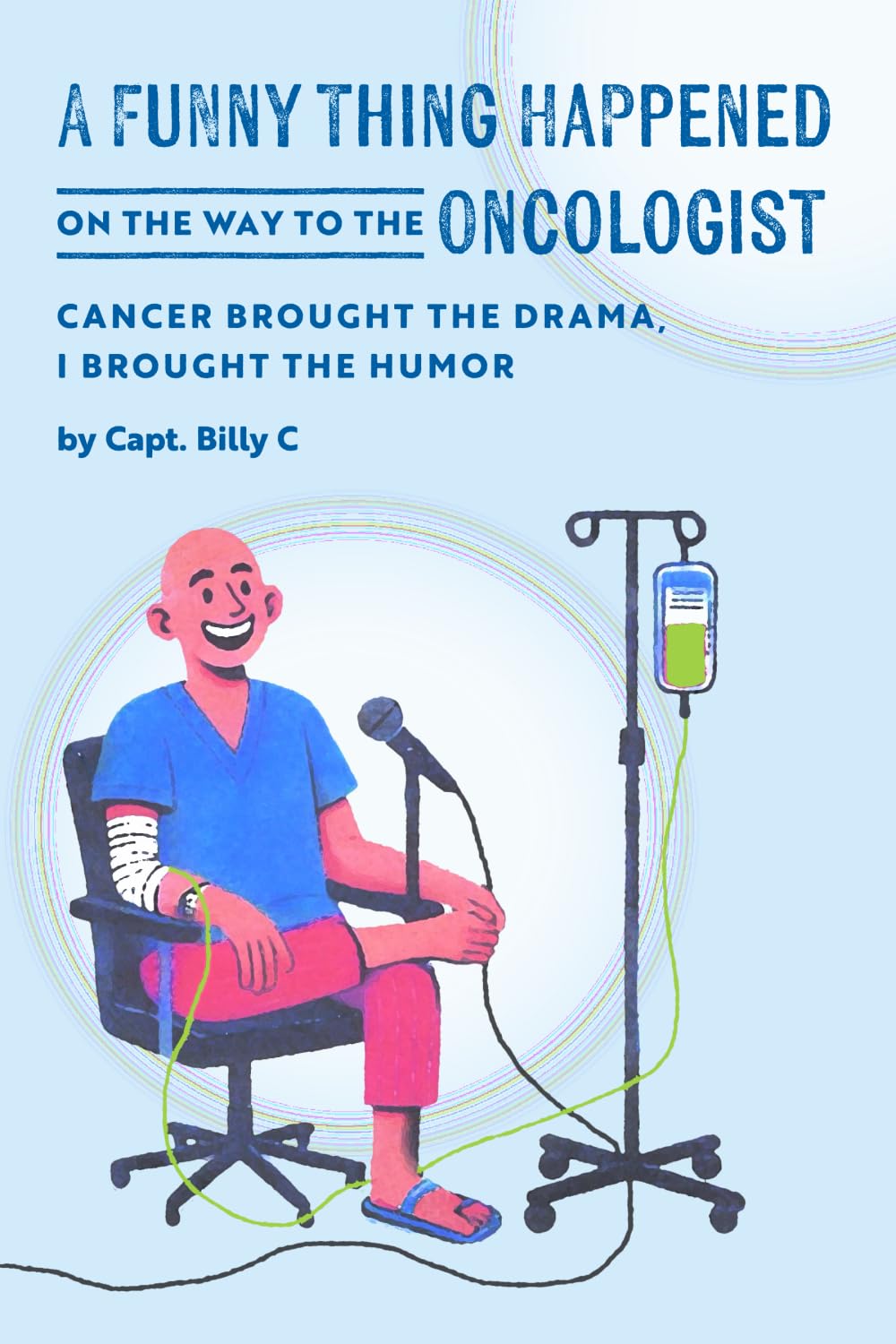 A Funny Thing Happened on the Way to the Oncologist: Cancer Brought the Drama, I Brought the Humor      Paperback – January 20, 2026