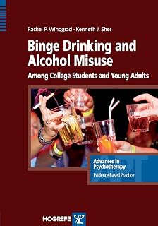 Binge Drinking and Alcohol Misuse Among College Students and Young Adults (Advances in Psychotherapy - Evidence-Based Practice Book 32)