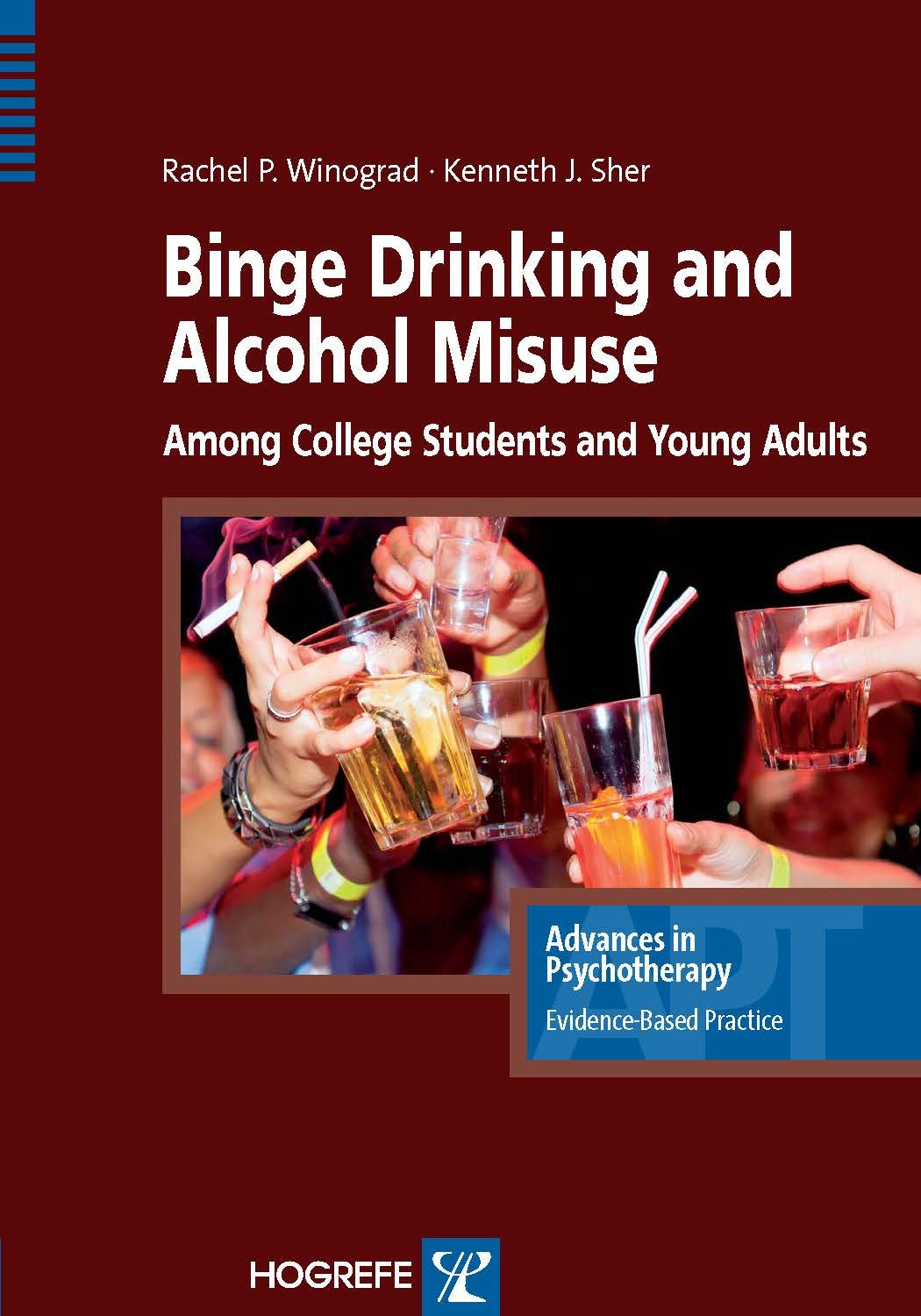 Binge Drinking and Alcohol Misuse Among College Students and Young Adults (Advances in Psychotherapy - Evidence-Based Practice Book 32)