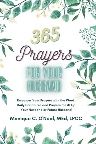 365 Prayers For Your Husband Empower Your Prayers with the Word. Daily Scriptures and Prayers to Lift Up Your Husband or Future Husband