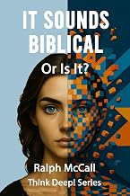 It Sounds Biblical, Or Is It?: Think Deep!