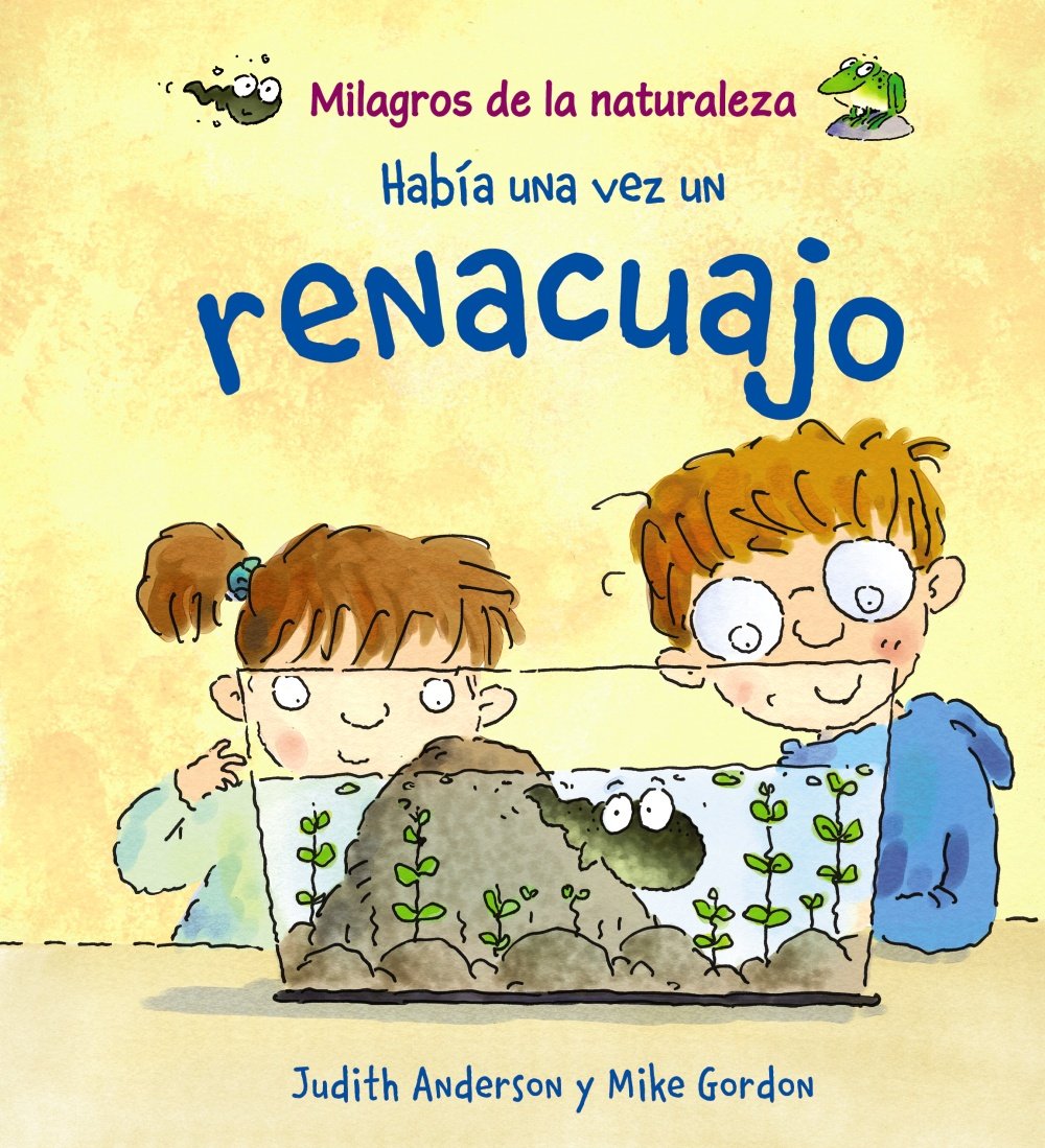 Milagros De LA Naturaleza: Habia UNA Vez UN Renacuajo (Milagros de la naturaleza / Nature's Miracles)
