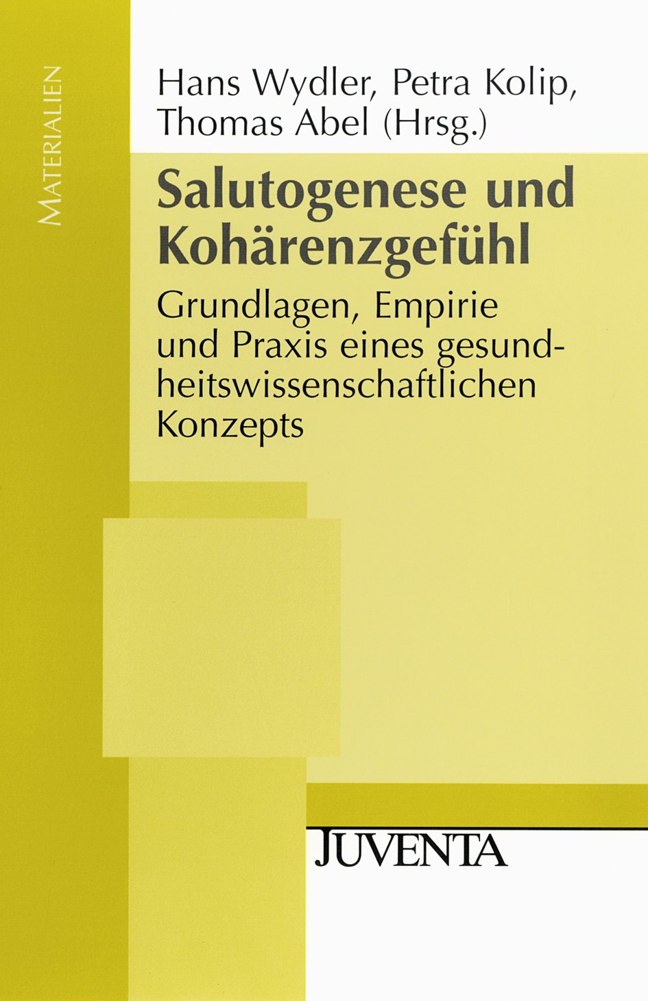 Salutogenese und Kohärenzgefühl: Grundlagen, Empirie und Praxis eines gesundheitswissenschaftlichen Konzepts