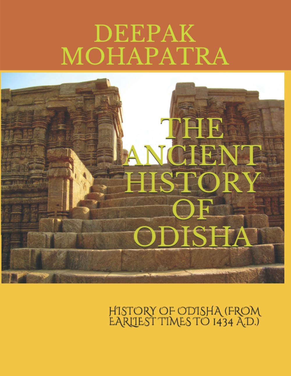 THE ANCIENT HISTORY OF ODISHA: HISTORY OF ODISHA (FROM EARLIEST TIMES TO 1434 A.D.)