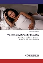 Maternal Mortality Burden: The Influence of Socio-Cultural, Economic and Political Factors