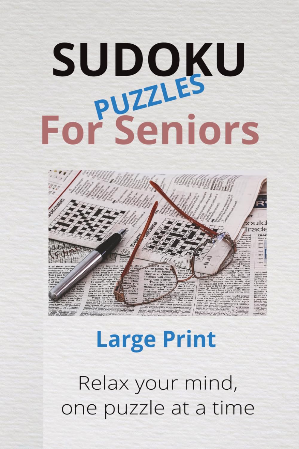 SUDOKU PUZZLES FOR SENIORS: Sudoku Puzzles for Seniors | Large Print | Relax your mind, one puzzle at a time | 6x9 inches, 111 pages | 50+ Puzzles | Solutions included