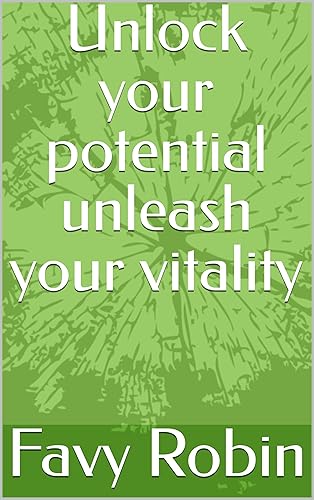 Unlock your potential unleash your vitality