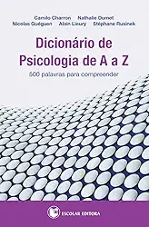 Dicionário de Psicologia de A a Z. 500 Palavras Para Compreender