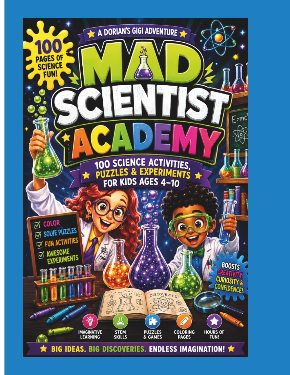 MAD SCIENTIST ACADEMY: 100 SCIENCE ACTIVITIES, PUZZLES & EXPERIMENTS FOR KIDS 4-10