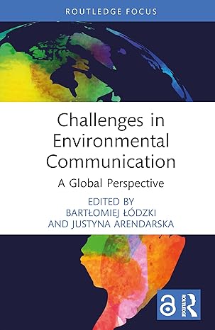 Challenges in Environmental Communication: A Global Perspective (Routledge Focus on Communication Studies) book cover