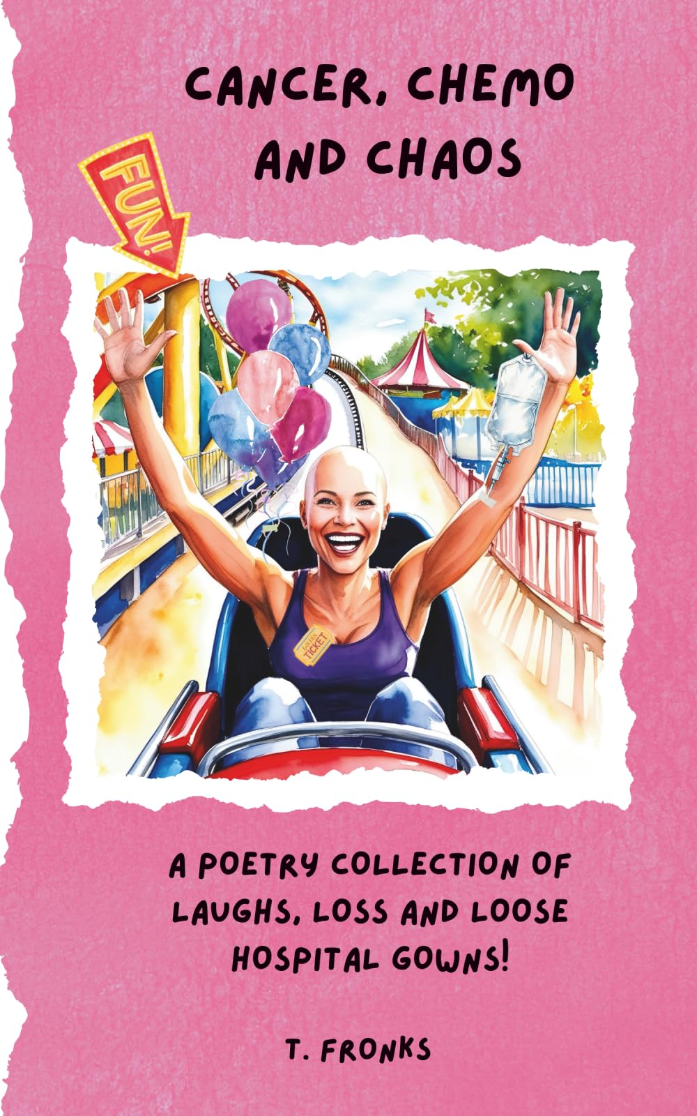 Cancer, Chemo and Curses Poetry Collection: The Ideal Gift for Cancer Patients, Family and Friends, and Fans of Humorous Heartfelt Poetry
