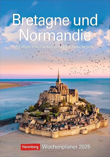 Bretagne und Normandie Wochenplaner 2025 - 53 Blatt mit Zitaten und Wochenchronik: Beeindruckende Landschaftsfotografie aus Frankreichs wild-romantischem Norden in einem Wochenplaner zum Aufhängen