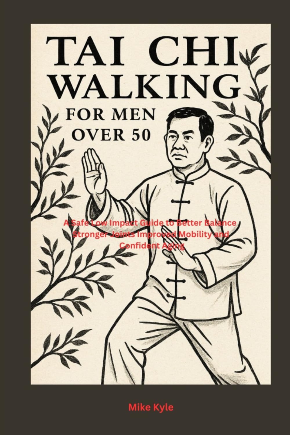 Tai Chi walking for men Over 50: A Safe Low Impact Guide to Better Balance Stronger Joints Improved Mobility and Confident Aging