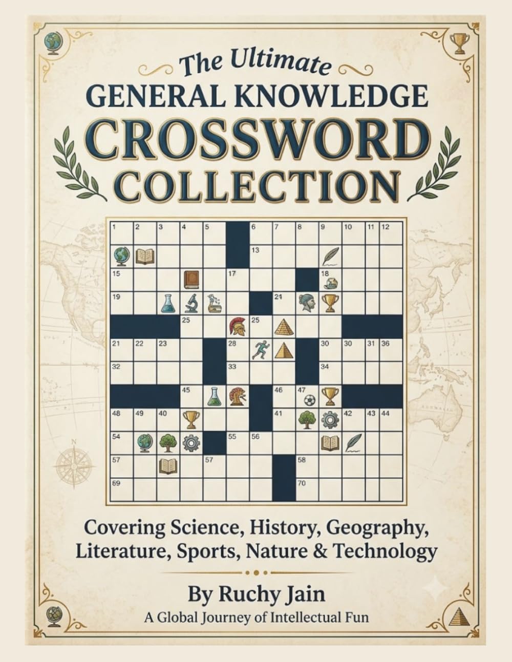 The Ultimate General Knowledge Crossword Collection: Crossword Puzzles Covering Science, History, Geography, Literature, Sports, Nature & Technology