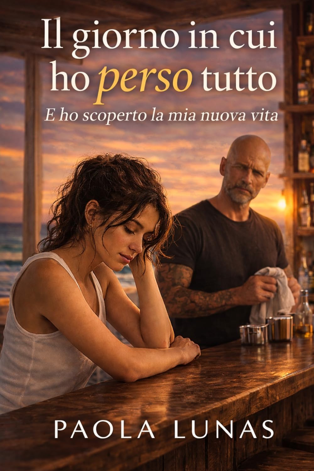 IL GIORNO IN CUI HO PERSO TUTTO: E ho scoperto la mi nuova vita