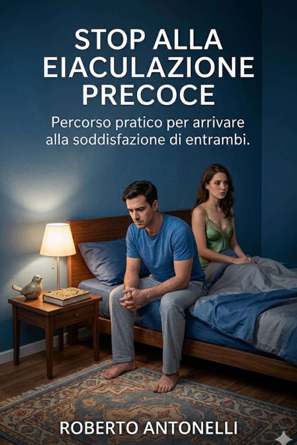 STOP ALLA EIACULAZIONE PRECOCE: Percorso pratico per arrivare alla soddisfazione di entrambi